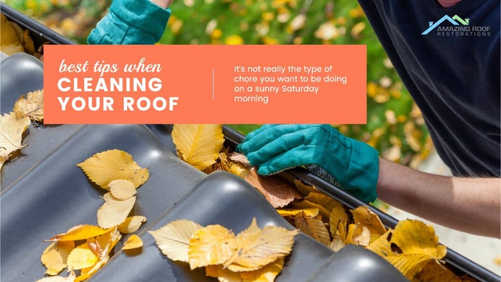 Best Tips When Cleaning Your Roof - Amazing Roof Restoration