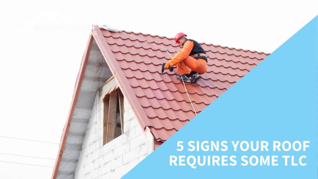 5 Signs your Roof Requires Some TLC