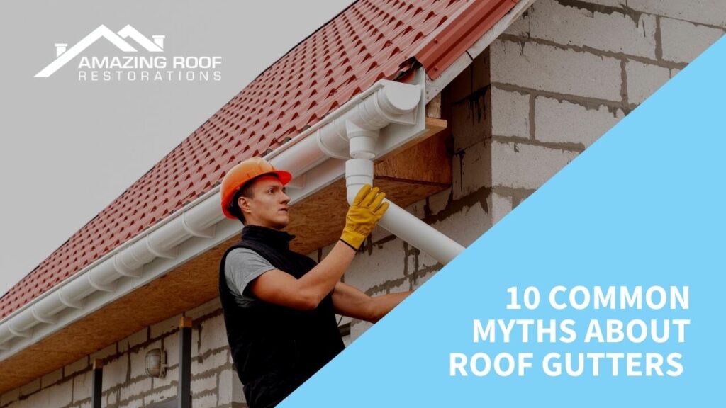 10 Common Myths About Roof Gutters
