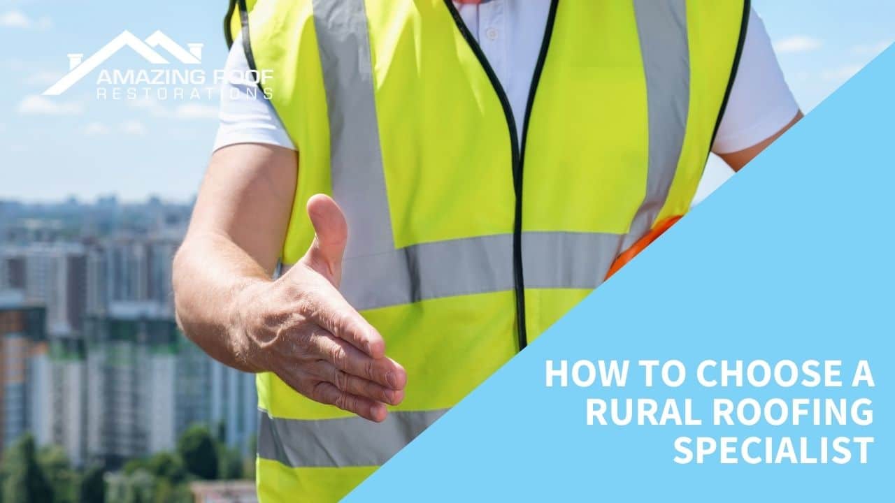 Choosing the Right Rural Roofing Specialist - roofing How to choose a rural roofing specialist