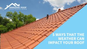 5 Ways That The Weather Can Impact Your Roof