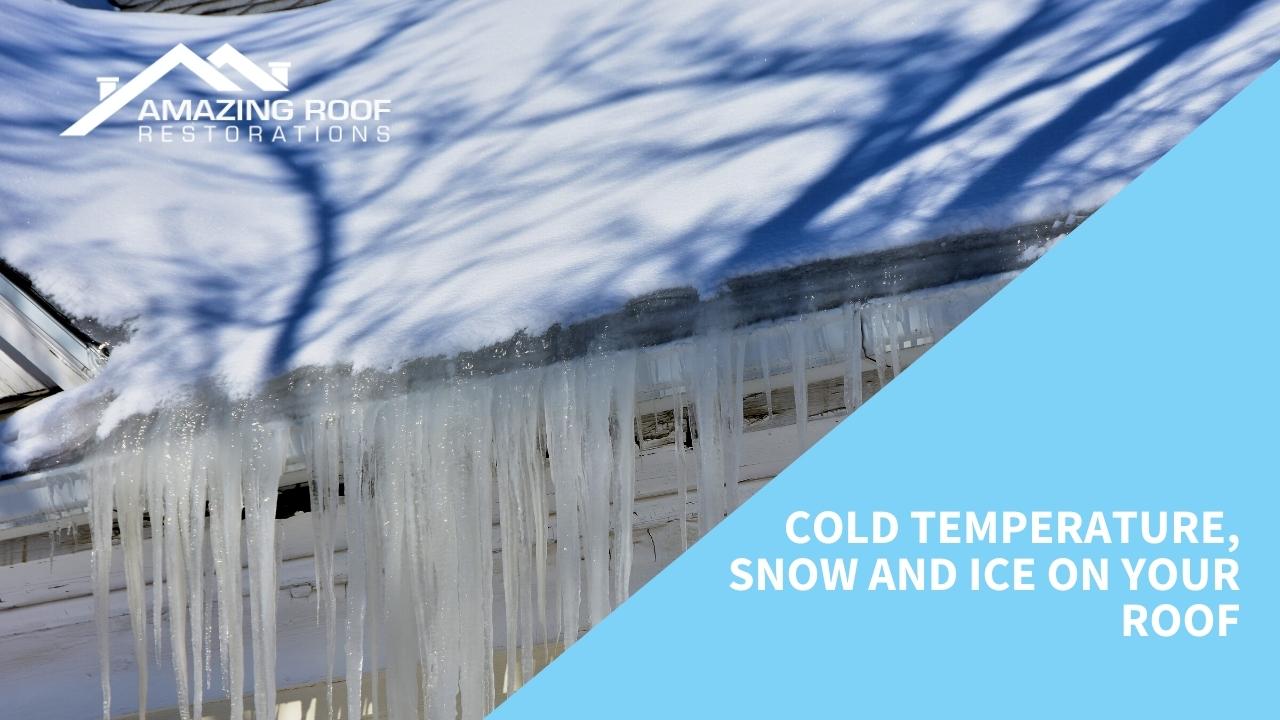 Cold temperature, snow and ice on your roof Cold temperature, snow and ice on your roof