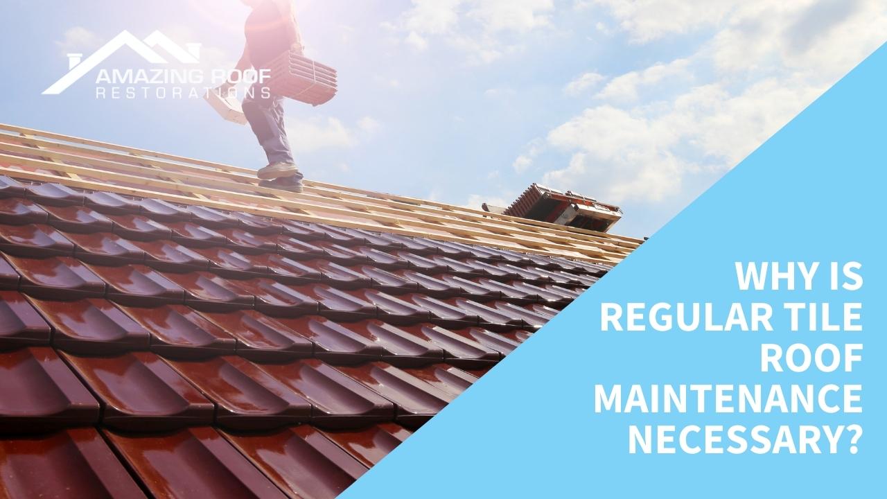 Why is Regular Tile Roof Maintenance Necessary