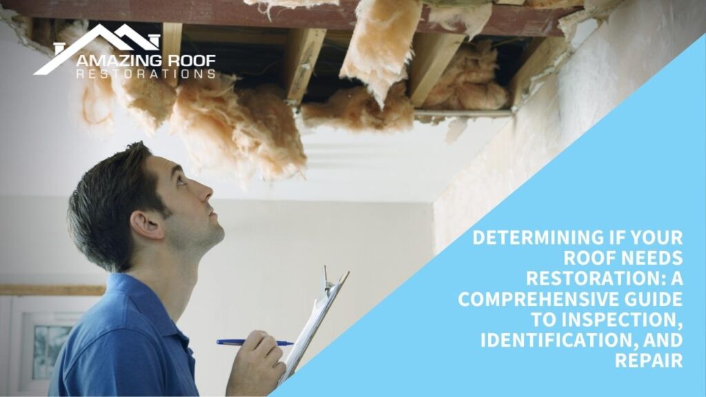 Determining if Your Roof Needs Restoration_ A Comprehensive Guide to Inspection, Identification, and Repair
