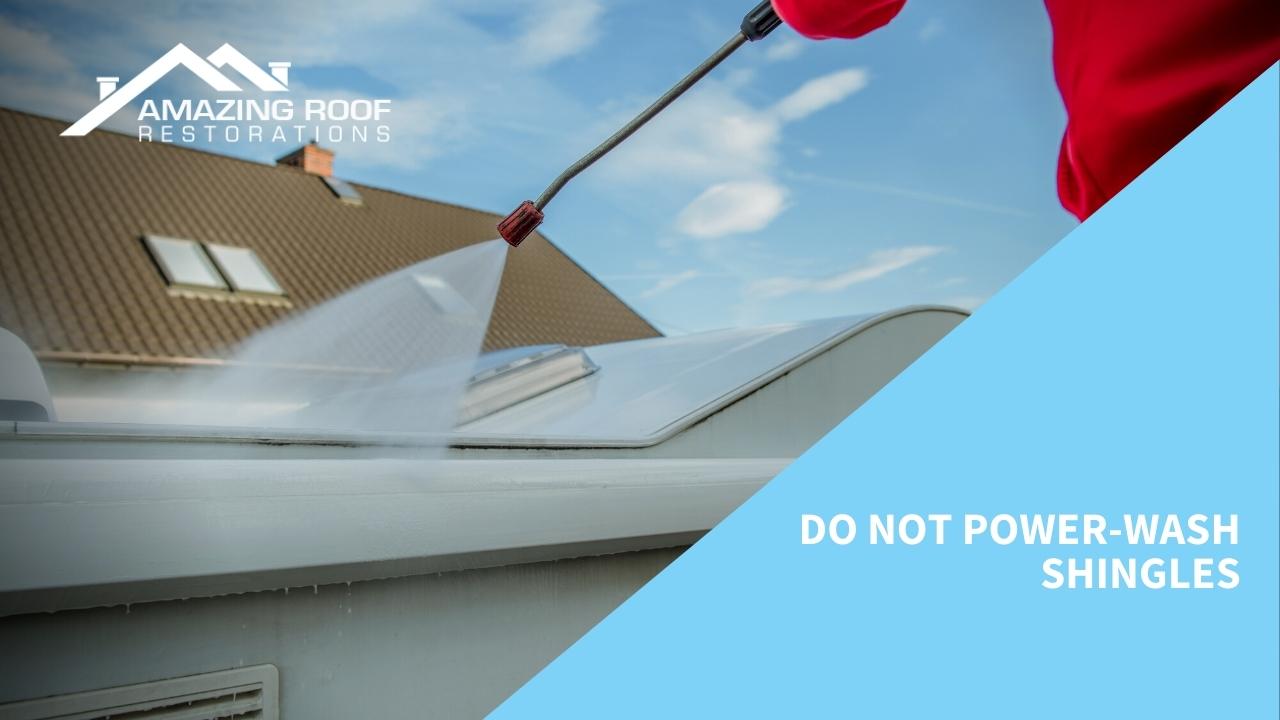 How to Prolong the Life of Your Roof? - Roof Do not power-wash shingles